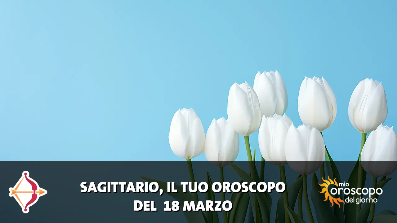 Oroscopo del Sagittario du mercoledì 18 marzo 2026