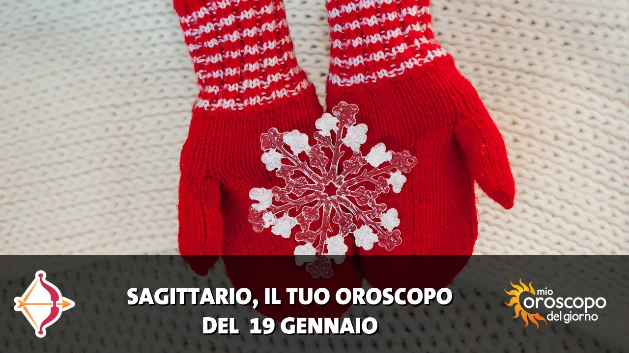 Oroscopo del Sagittario du lunedì 19 gennaio 2026