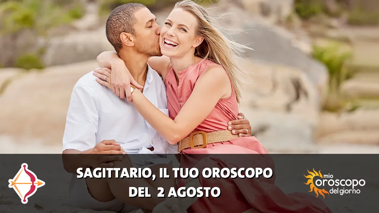 Oroscopo del Sagittario du domenica 2 agosto 2026
