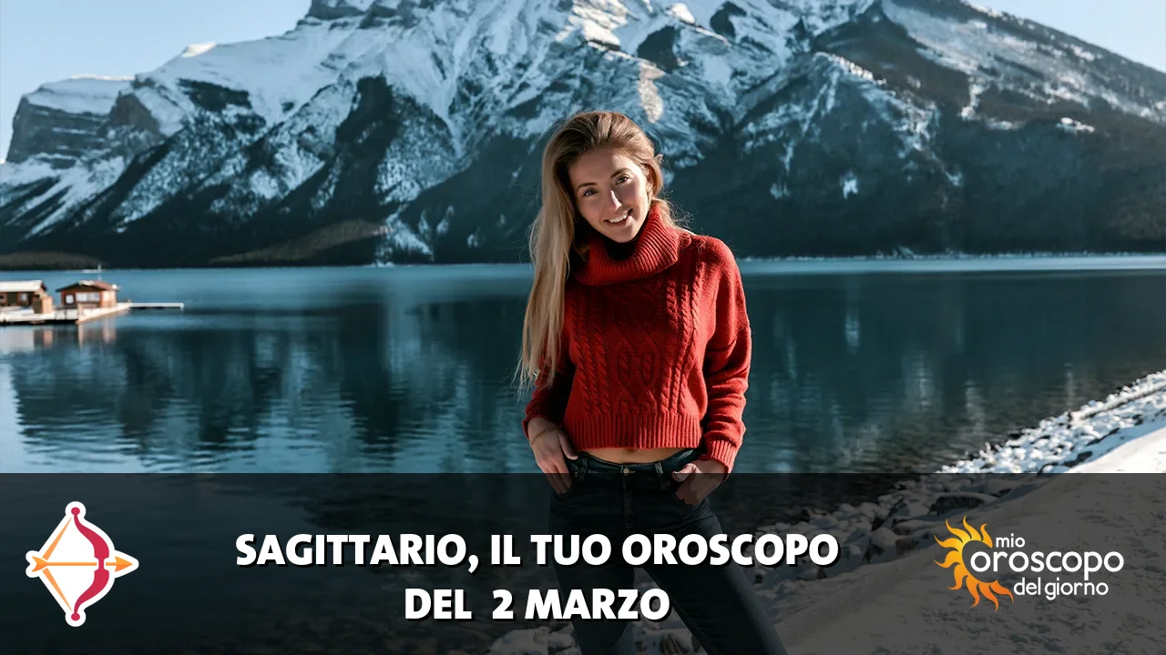 Oroscopo del Sagittario du lunedì 2 marzo 2026