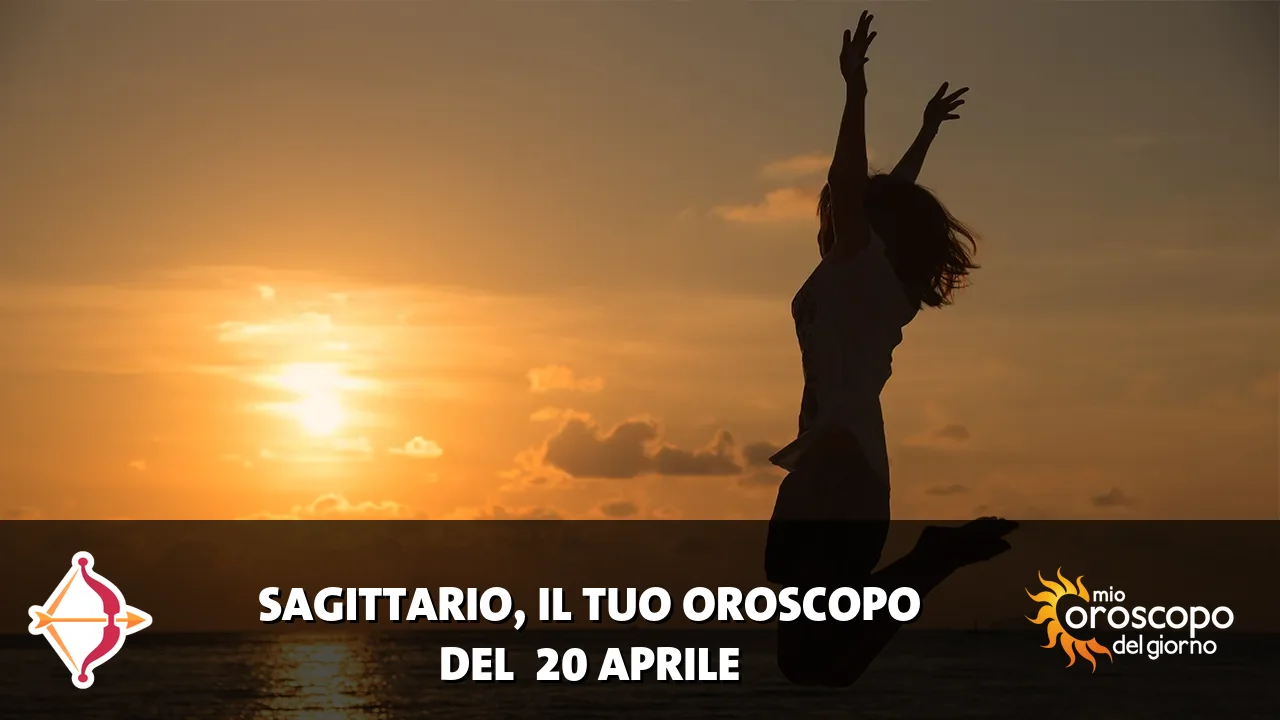 Oroscopo del Sagittario du lunedì 20 aprile 2026