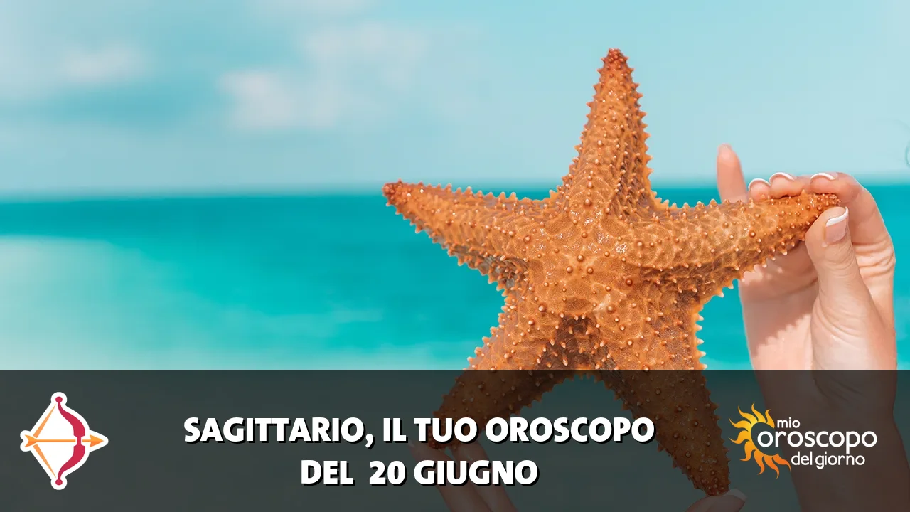 Oroscopo del Sagittario du sabato 20 giugno 2026