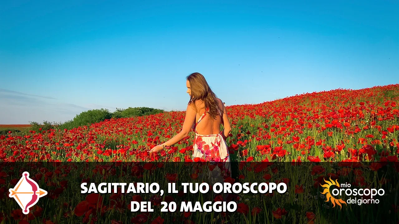 Oroscopo del Sagittario du mercoledì 20 maggio 2026