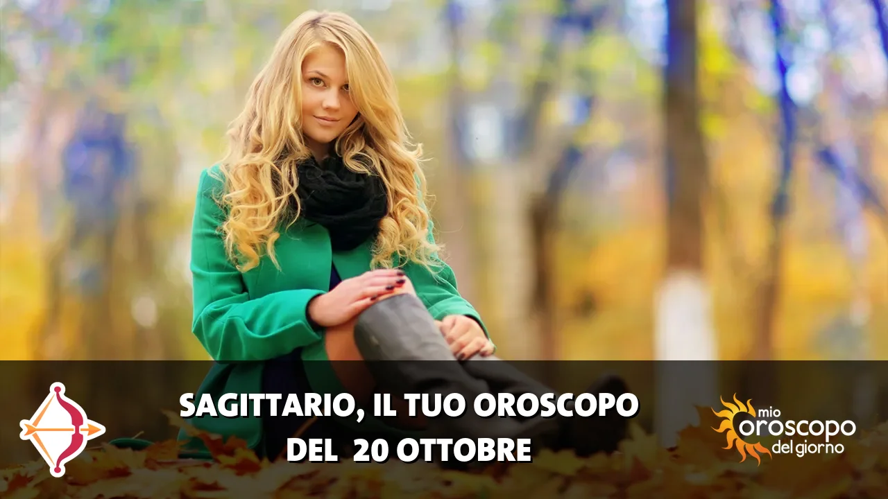 Oroscopo del Sagittario du martedì 20 ottobre 2026