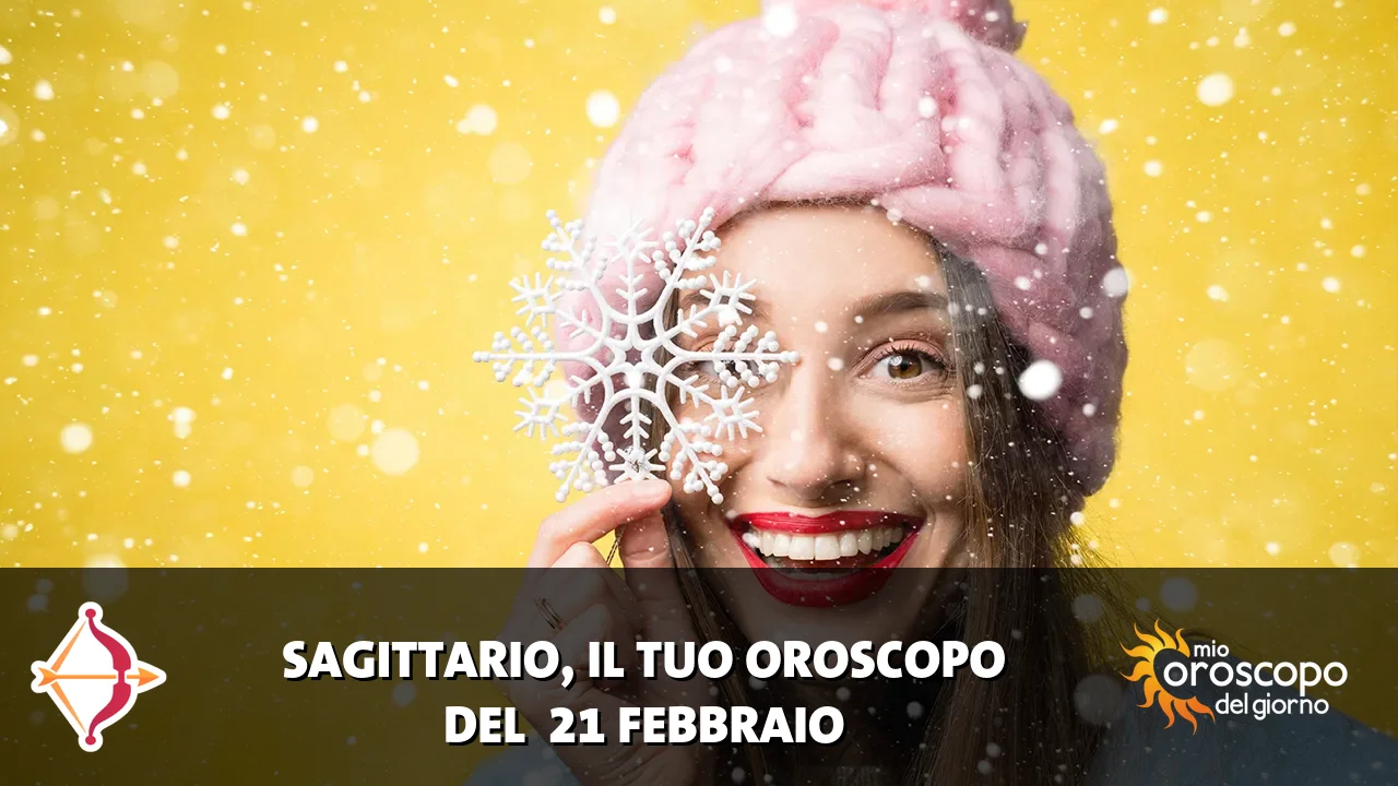 Oroscopo del Sagittario du sabato 21 febbraio 2026