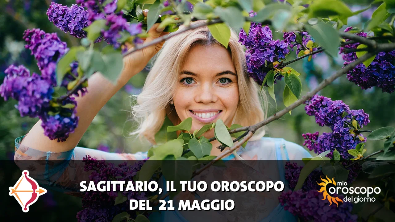 Oroscopo del Sagittario du giovedì 21 maggio 2026