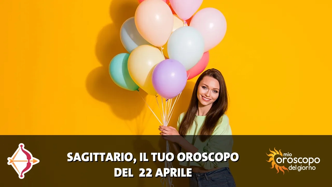 Oroscopo del Sagittario du mercoledì 22 aprile 2026