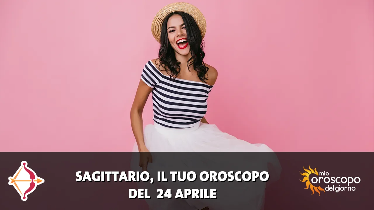 Oroscopo del Sagittario du venerdì 24 aprile 2026