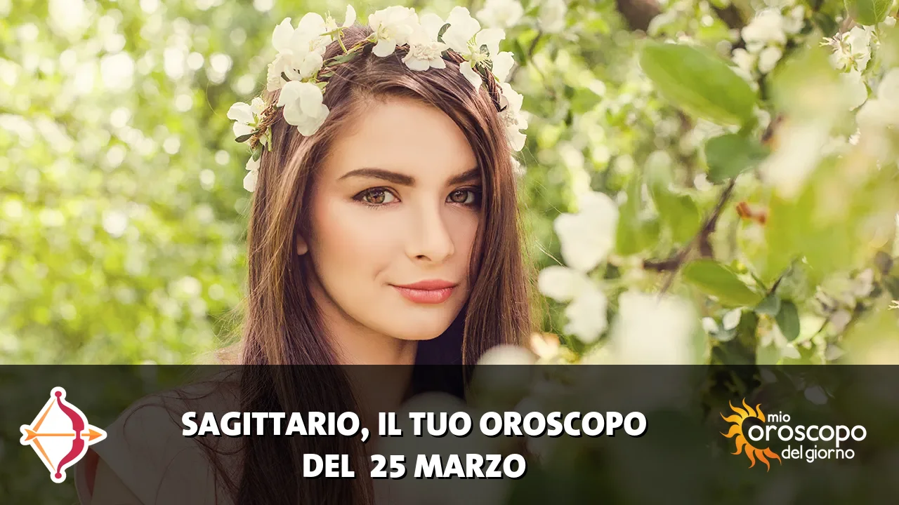 Oroscopo del Sagittario du mercoledì 25 marzo 2026