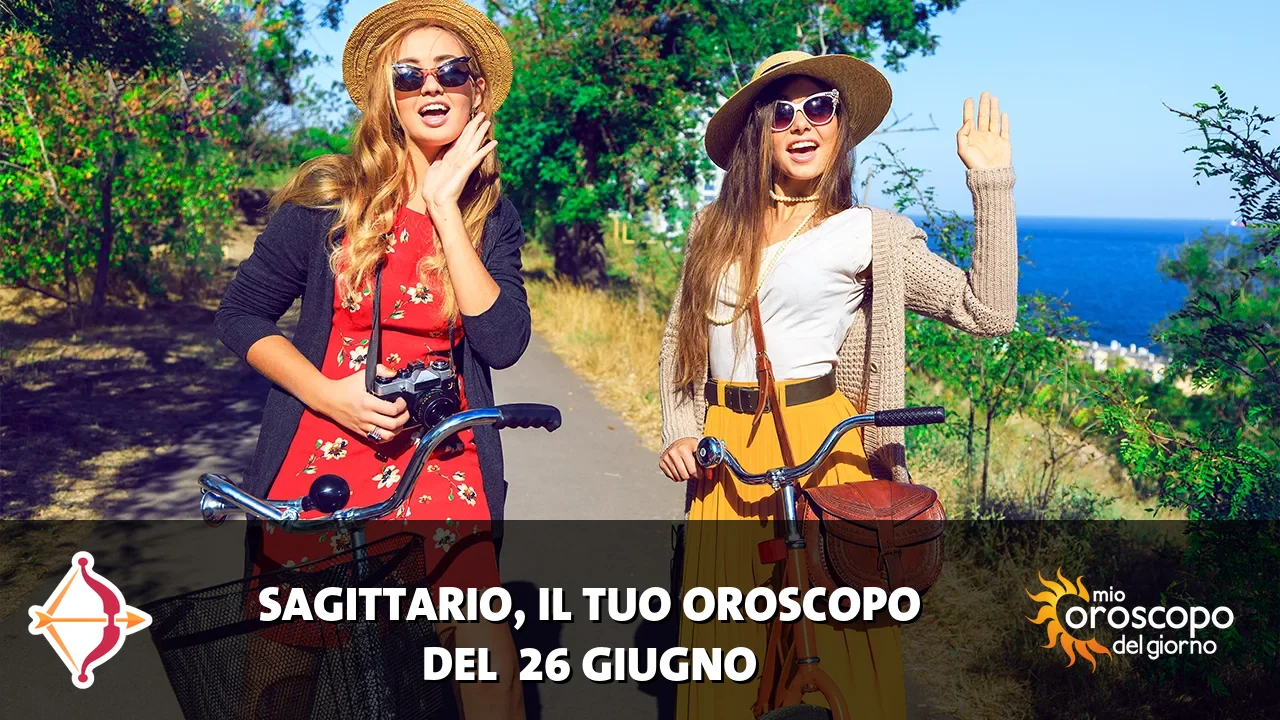 Oroscopo del Sagittario du venerdì 26 giugno 2026
