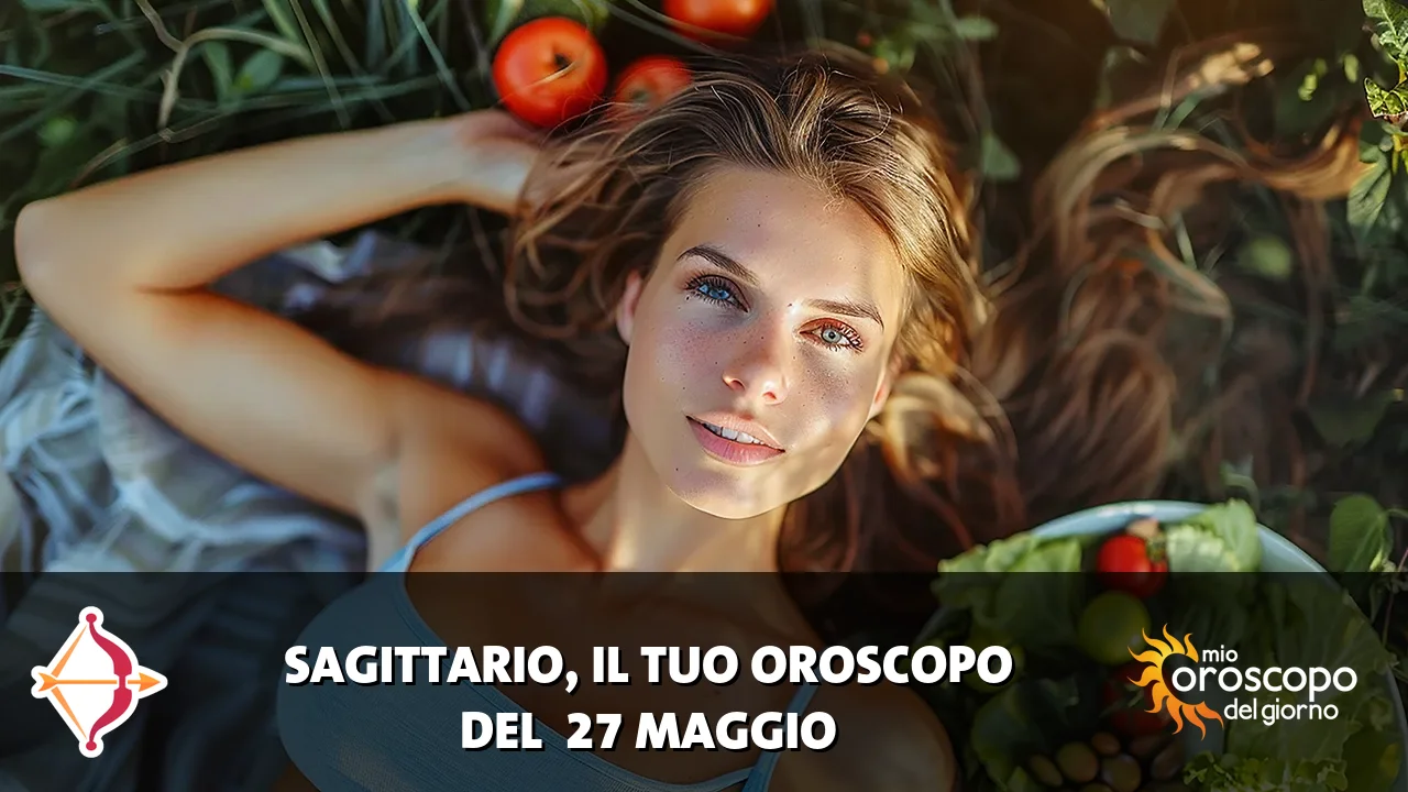 Oroscopo del Sagittario du mercoledì 27 maggio 2026