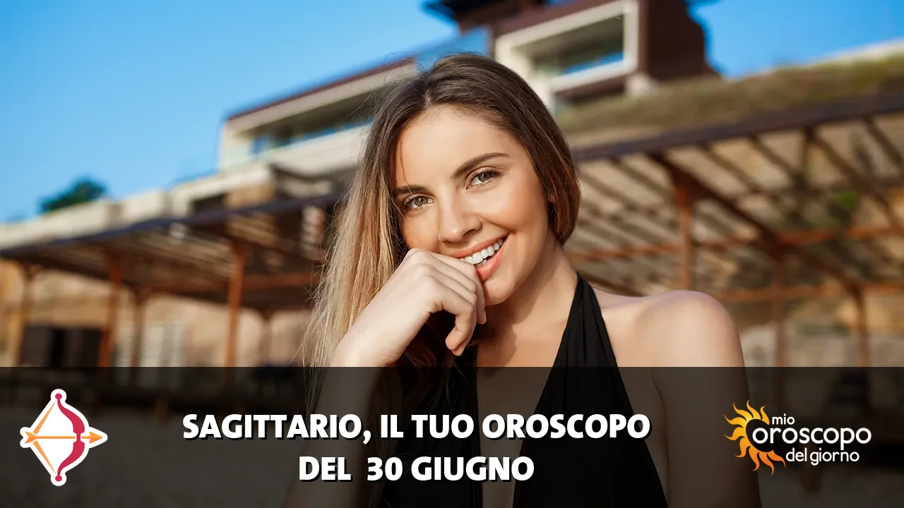 Oroscopo del Sagittario du martedì 30 giugno 2026