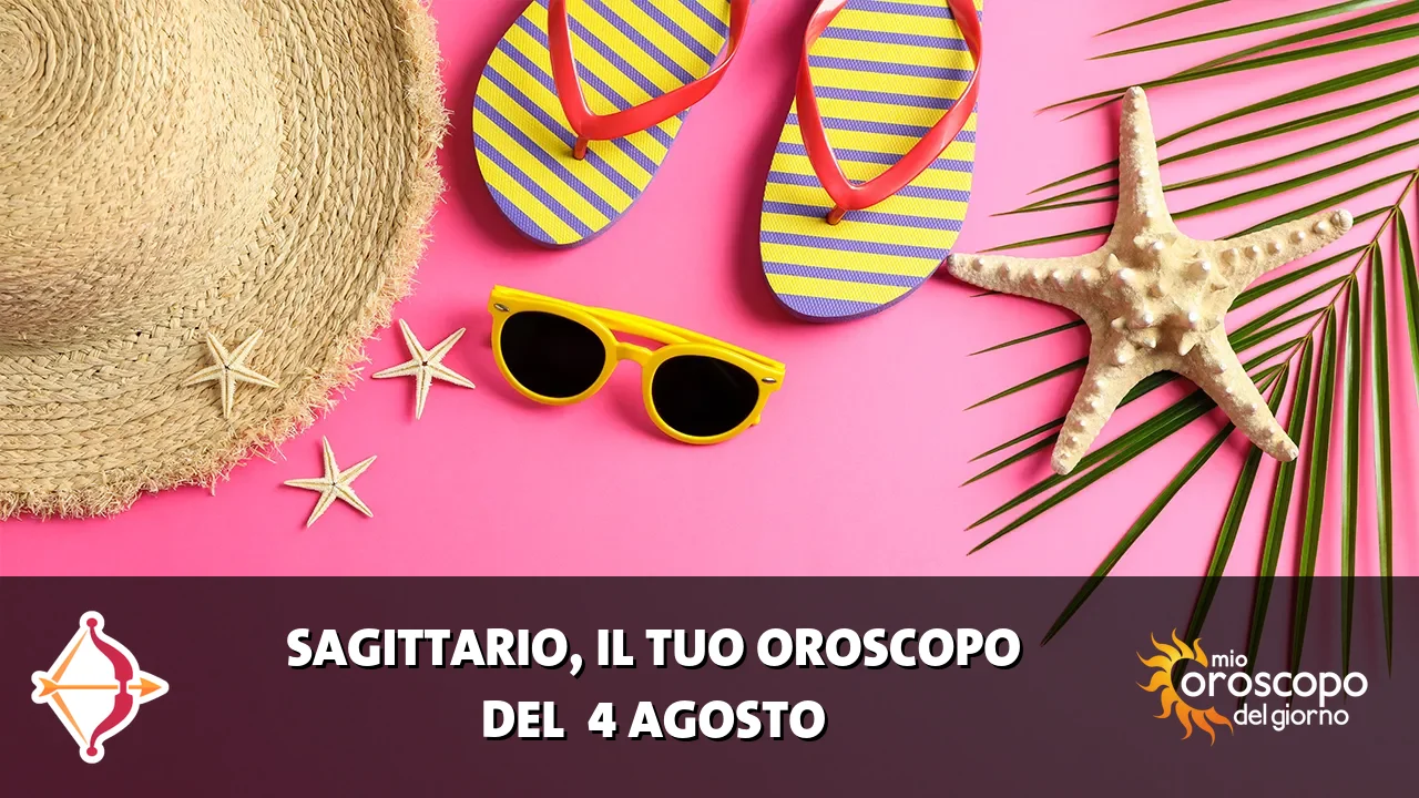 Oroscopo del Sagittario du martedì 4 agosto 2026