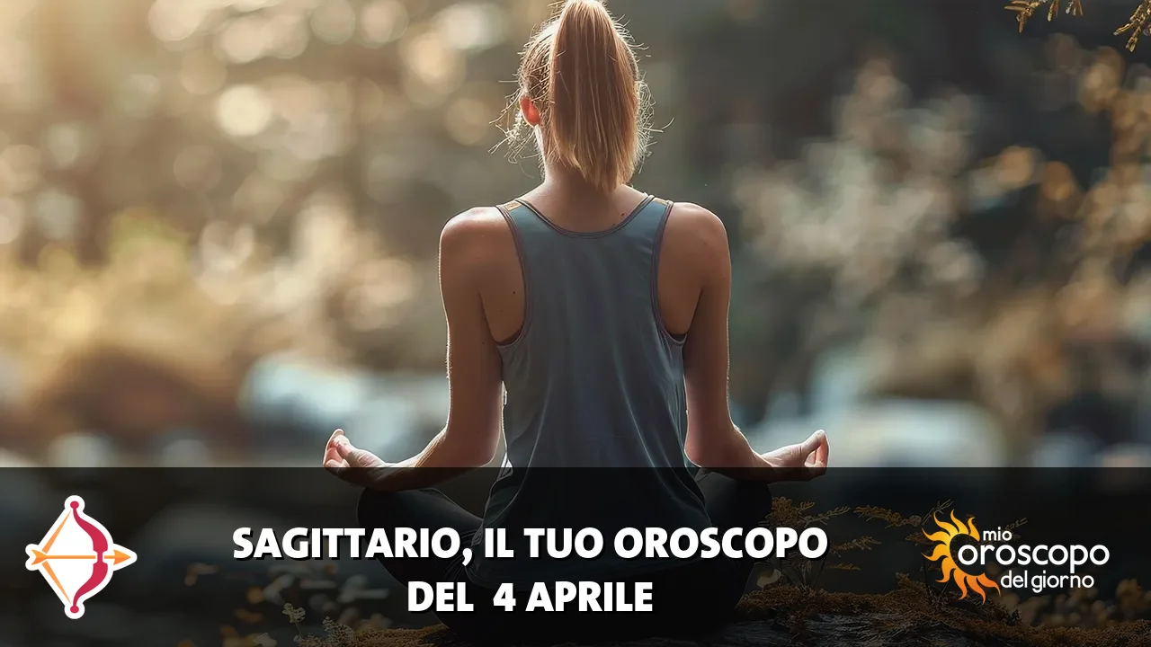 Oroscopo del Sagittario du sabato 4 aprile 2026