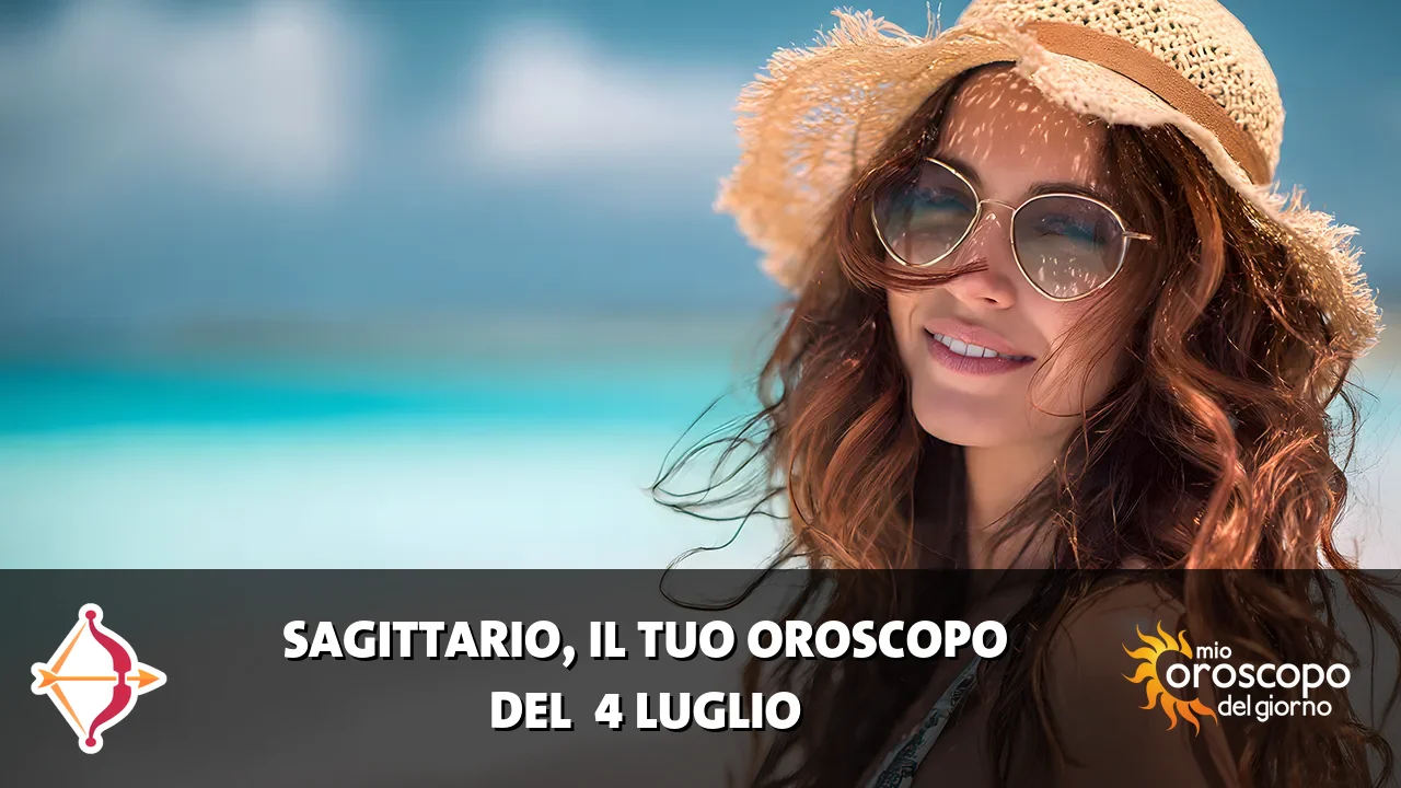 Oroscopo del Sagittario du sabato 4 luglio 2026