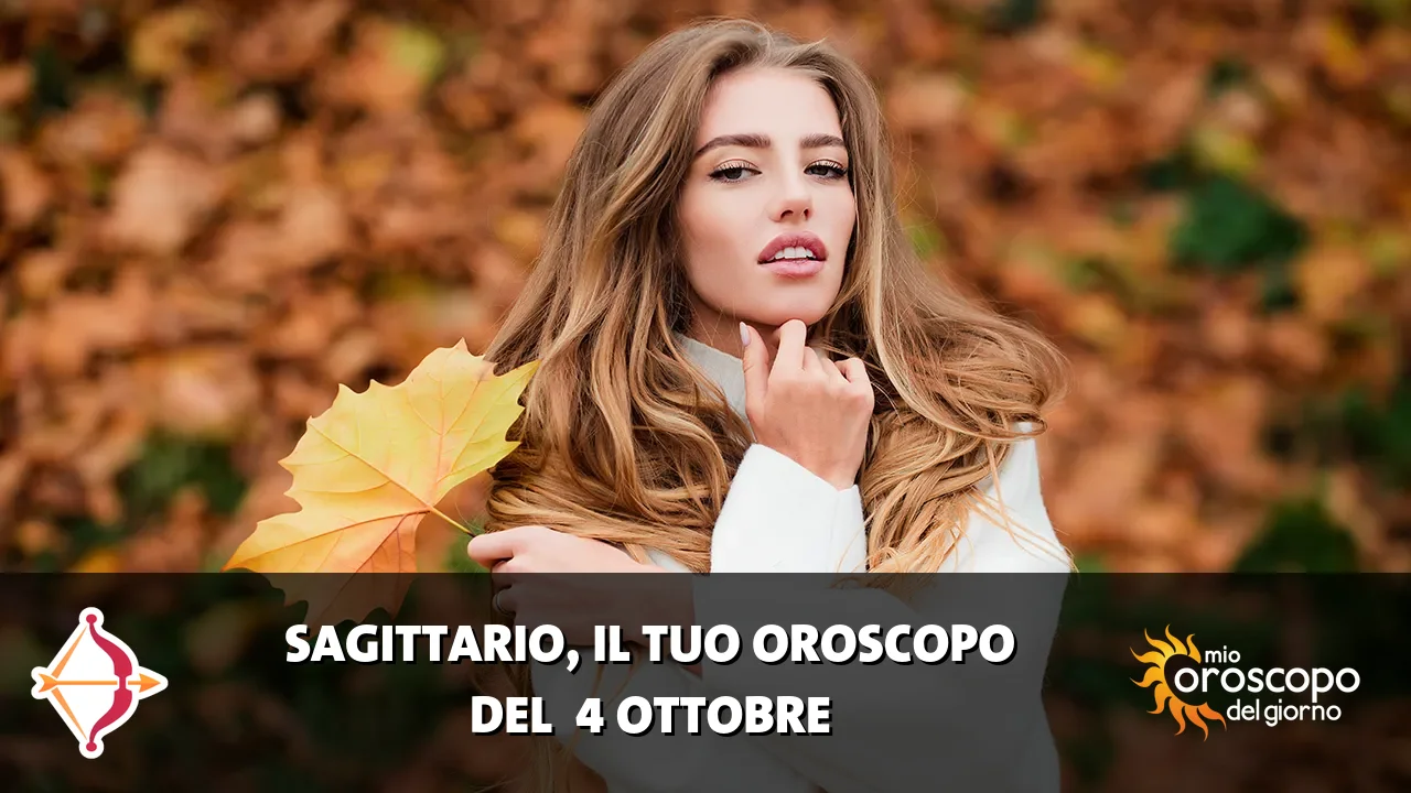 Oroscopo del Sagittario du domenica 4 ottobre 2026