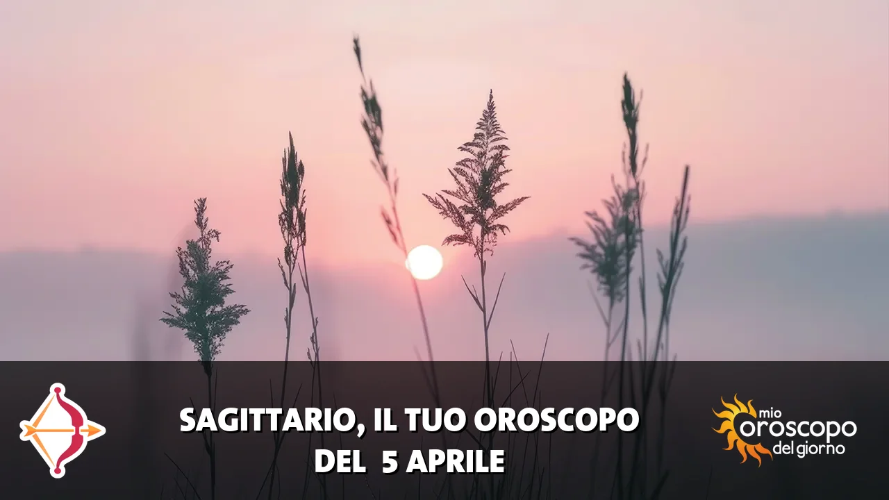 Oroscopo del Sagittario du domenica 5 aprile 2026