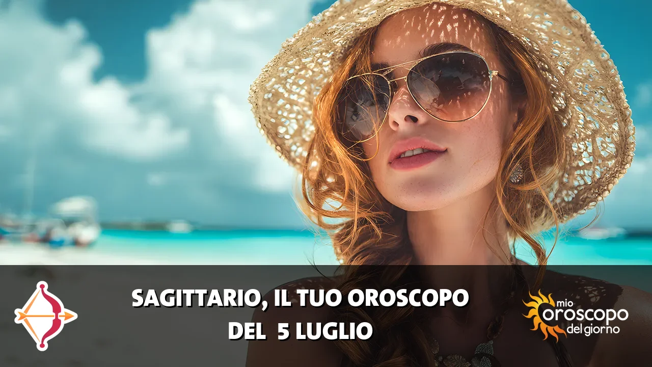 Oroscopo del Sagittario du domenica 5 luglio 2026