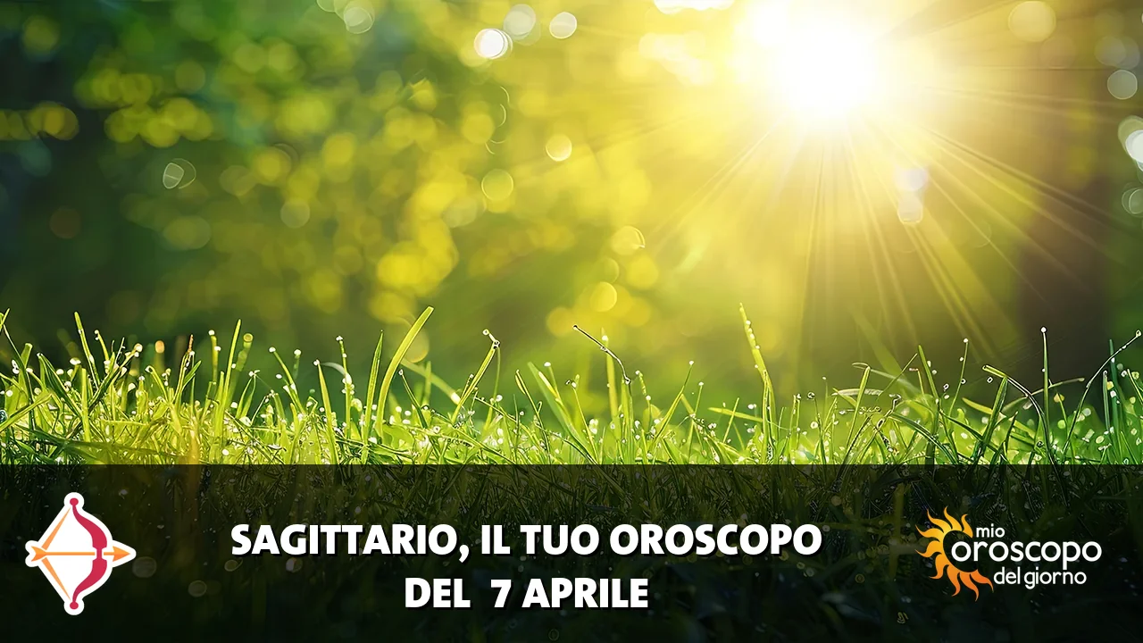 Oroscopo del Sagittario du martedì 7 aprile 2026