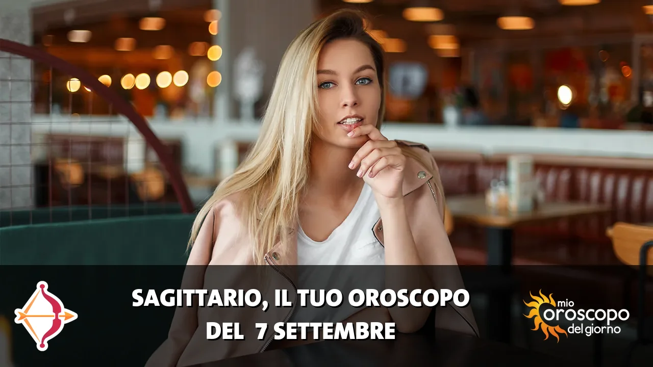 Oroscopo del Sagittario du lunedì 7 settembre 2026