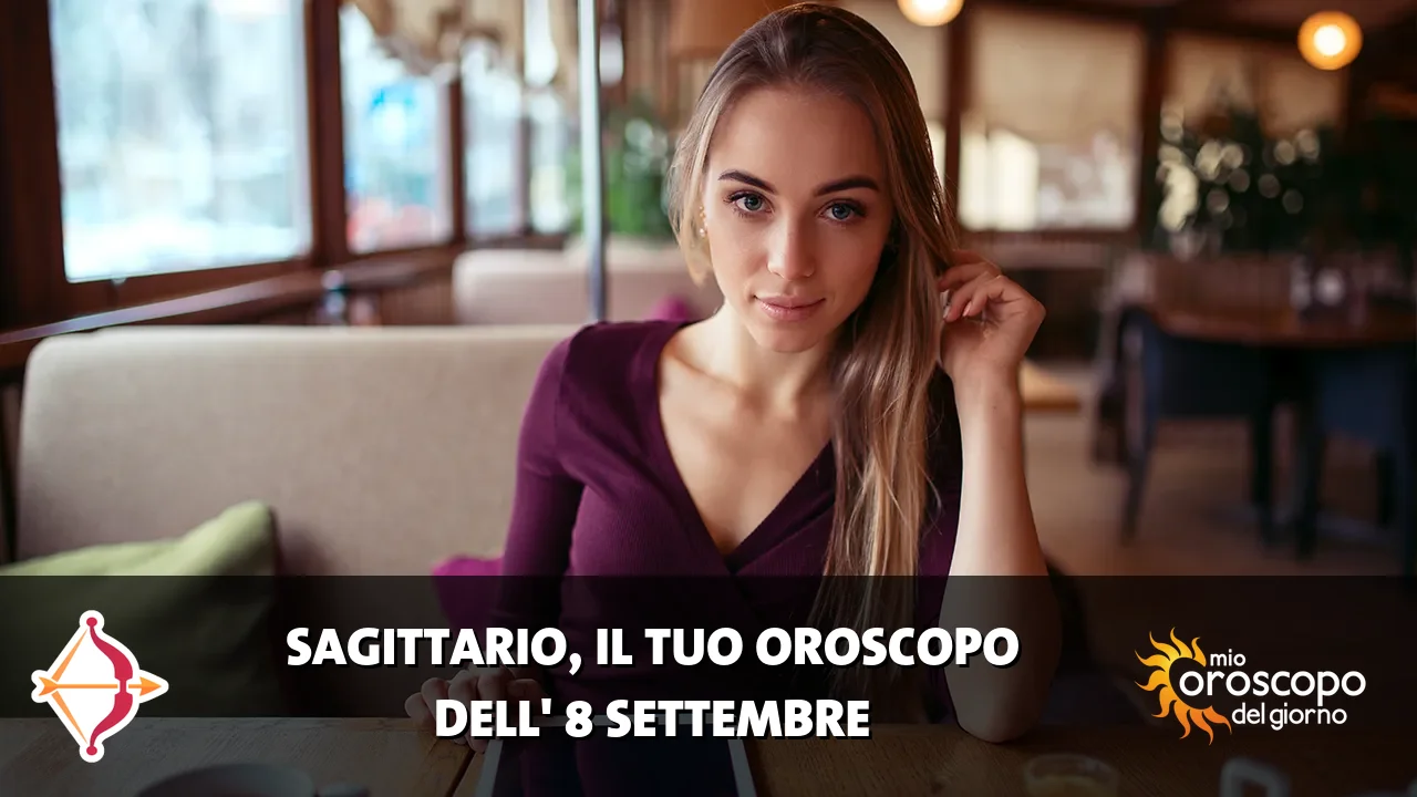 Oroscopo del Sagittario du martedì 8 settembre 2026