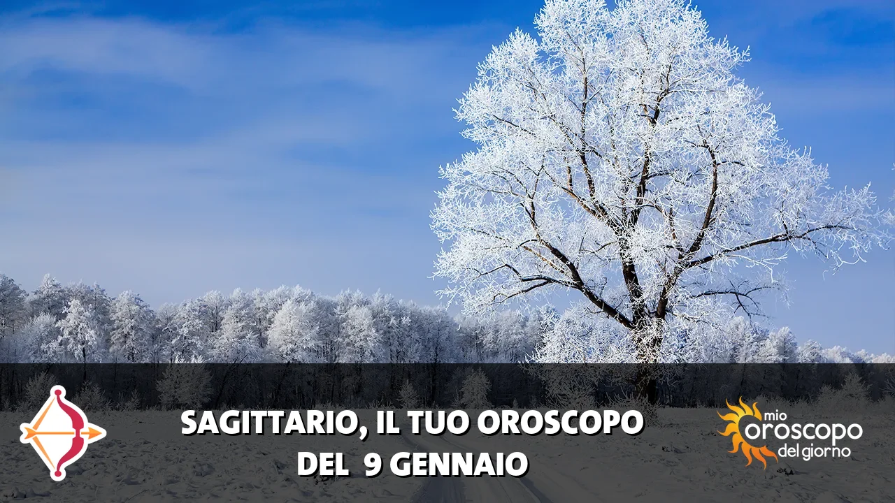 Oroscopo del Sagittario du venerdì 9 gennaio 2026