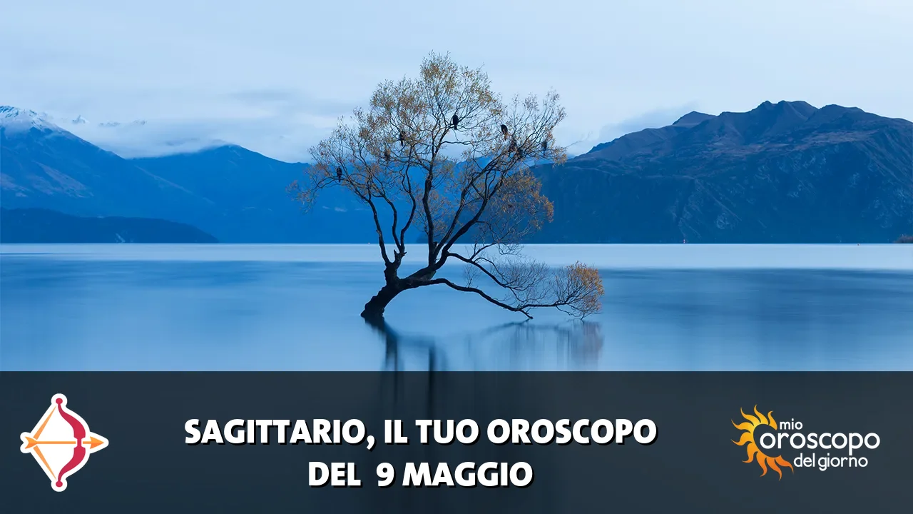 Oroscopo del Sagittario du sabato 9 maggio 2026