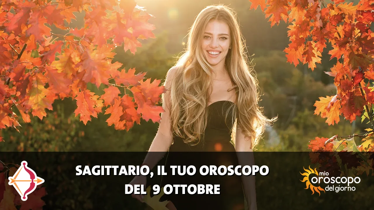 Oroscopo del Sagittario du venerdì 9 ottobre 2026