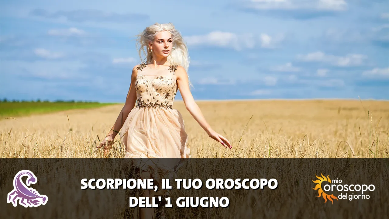 Oroscopo dello Scorpione du lunedì 1 giugno 2026