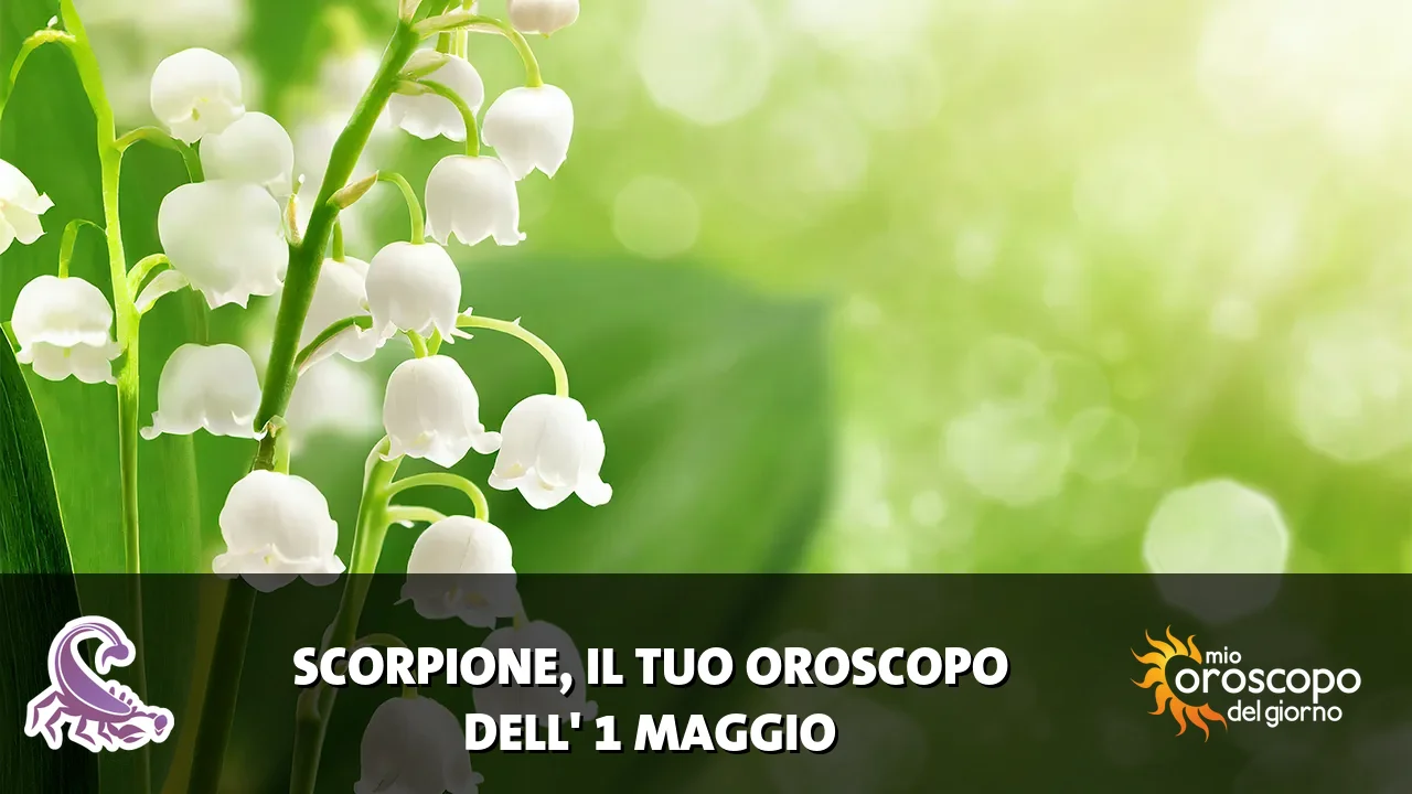 Oroscopo dello Scorpione du venerdì 1 maggio 2026