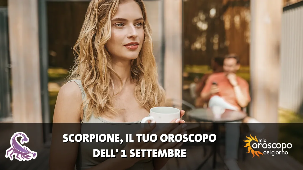 Oroscopo dello Scorpione du martedì 1 settembre 2026