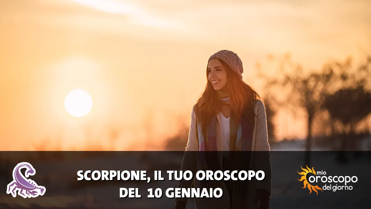 Oroscopo dello Scorpione du sabato 10 gennaio 2026