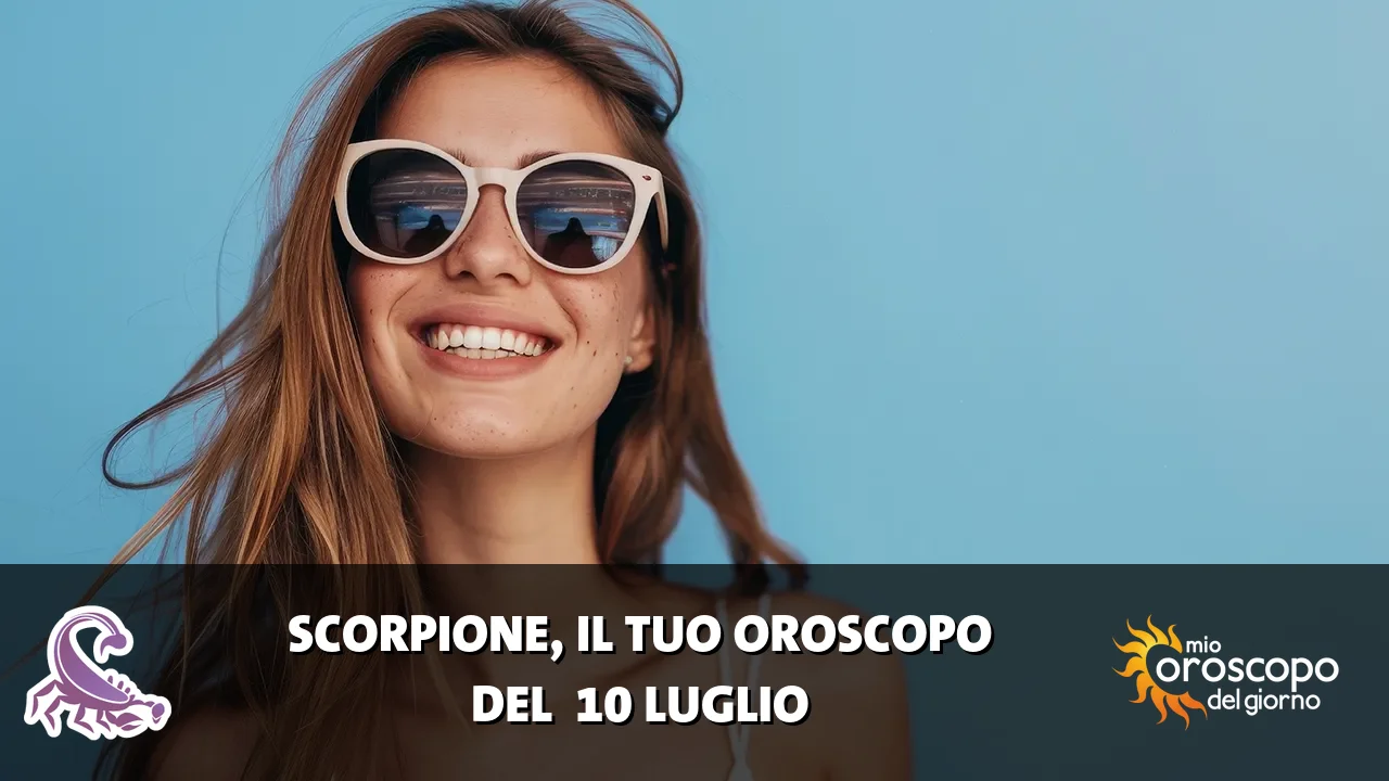 Oroscopo dello Scorpione du venerdì 10 luglio 2026