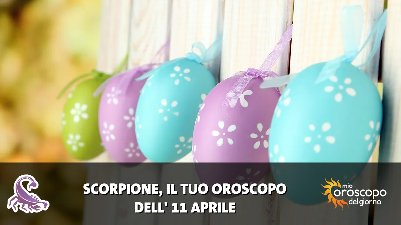 Oroscopo dello Scorpione du sabato 11 aprile 2026