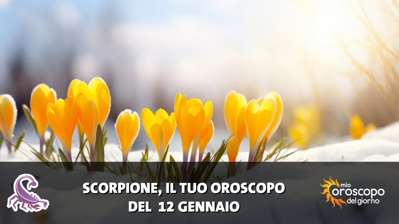 Oroscopo dello Scorpione du lunedì 12 gennaio 2026