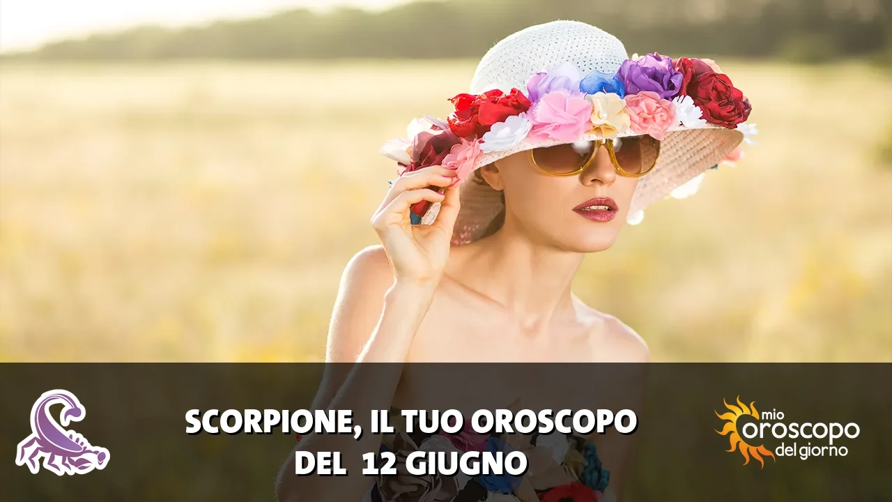 Oroscopo dello Scorpione du venerdì 12 giugno 2026