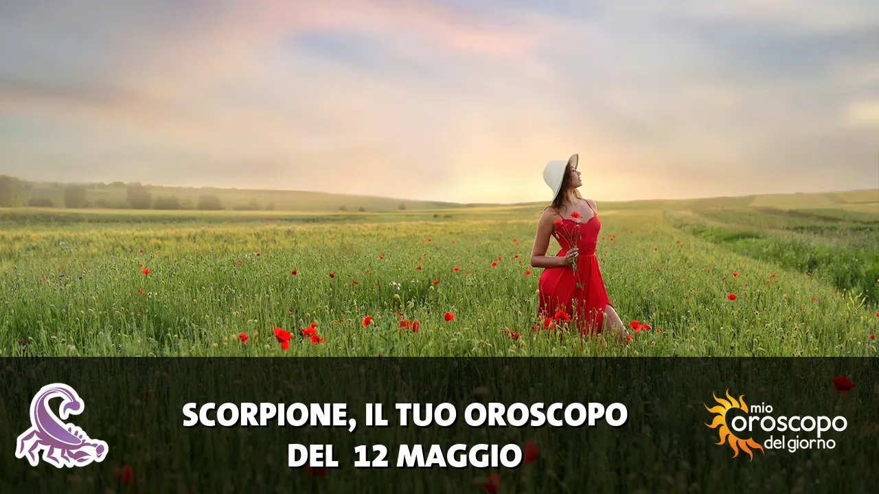 Oroscopo dello Scorpione du martedì 12 maggio 2026