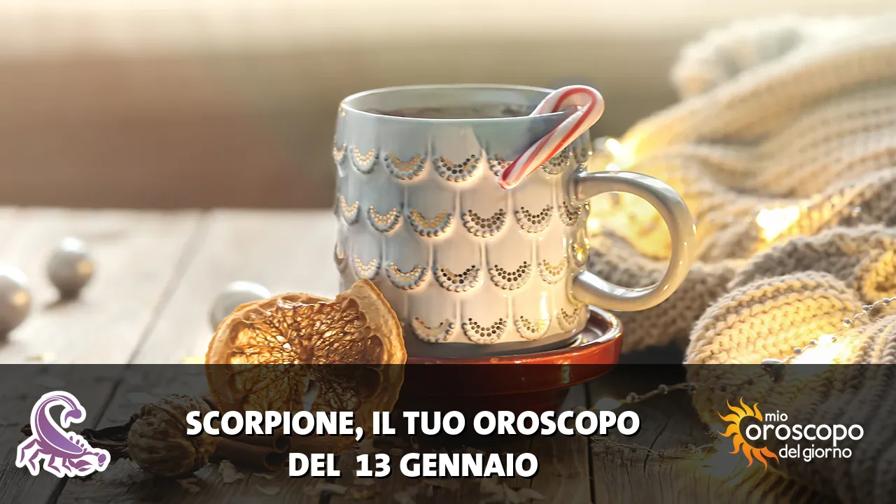 Oroscopo dello Scorpione du martedì 13 gennaio 2026