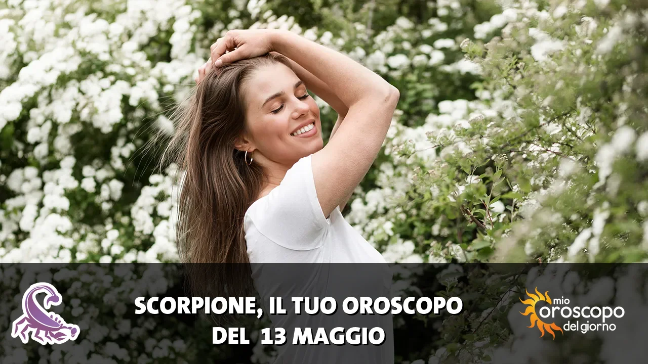 Oroscopo dello Scorpione du mercoledì 13 maggio 2026
