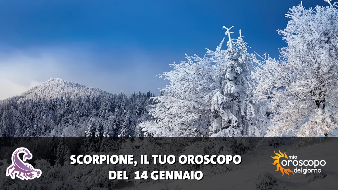 Oroscopo dello Scorpione du mercoledì 14 gennaio 2026