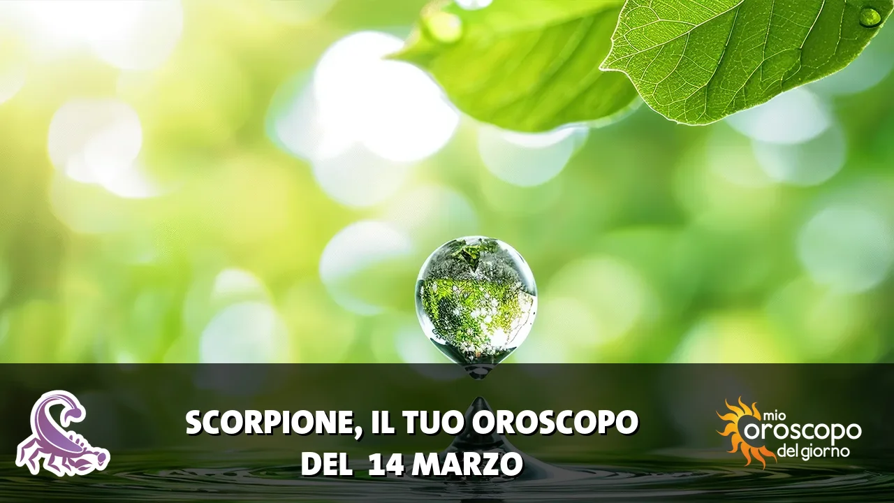 Oroscopo dello Scorpione du sabato 14 marzo 2026
