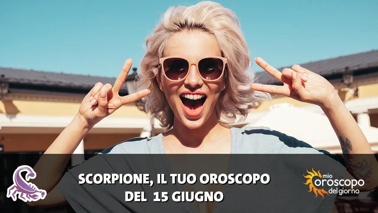 Oroscopo dello Scorpione du lunedì 15 giugno 2026