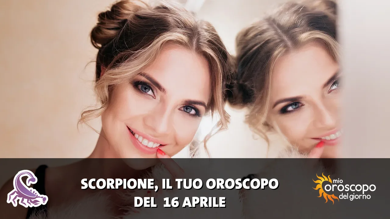 Oroscopo dello Scorpione du giovedì 16 aprile 2026