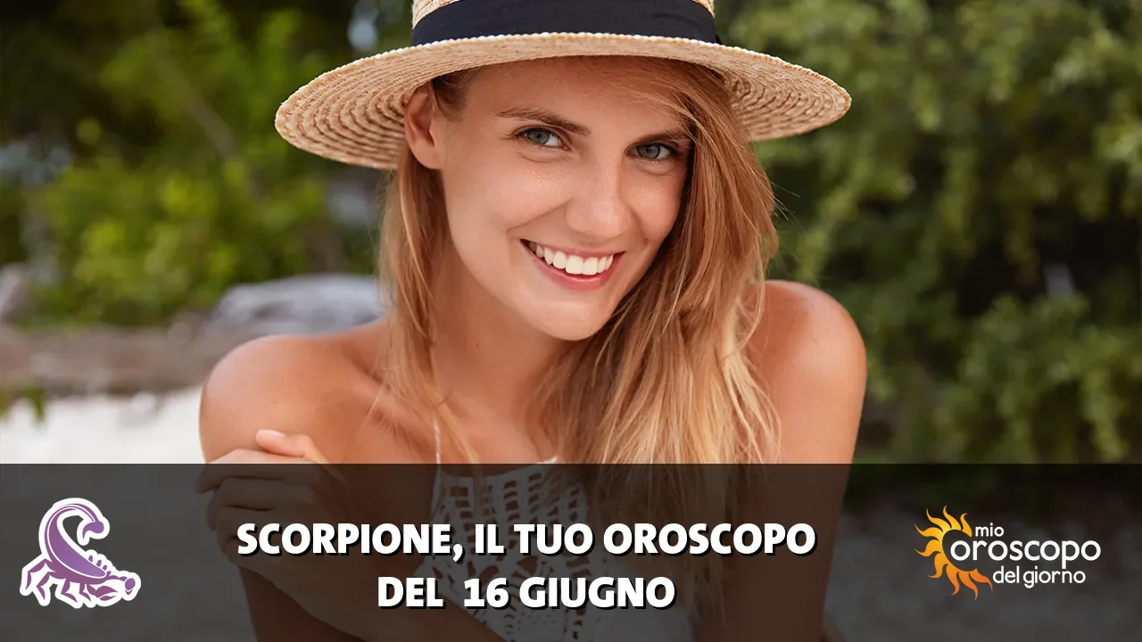 Oroscopo dello Scorpione du martedì 16 giugno 2026