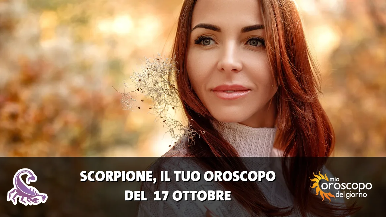 Oroscopo dello Scorpione du sabato 17 ottobre 2026