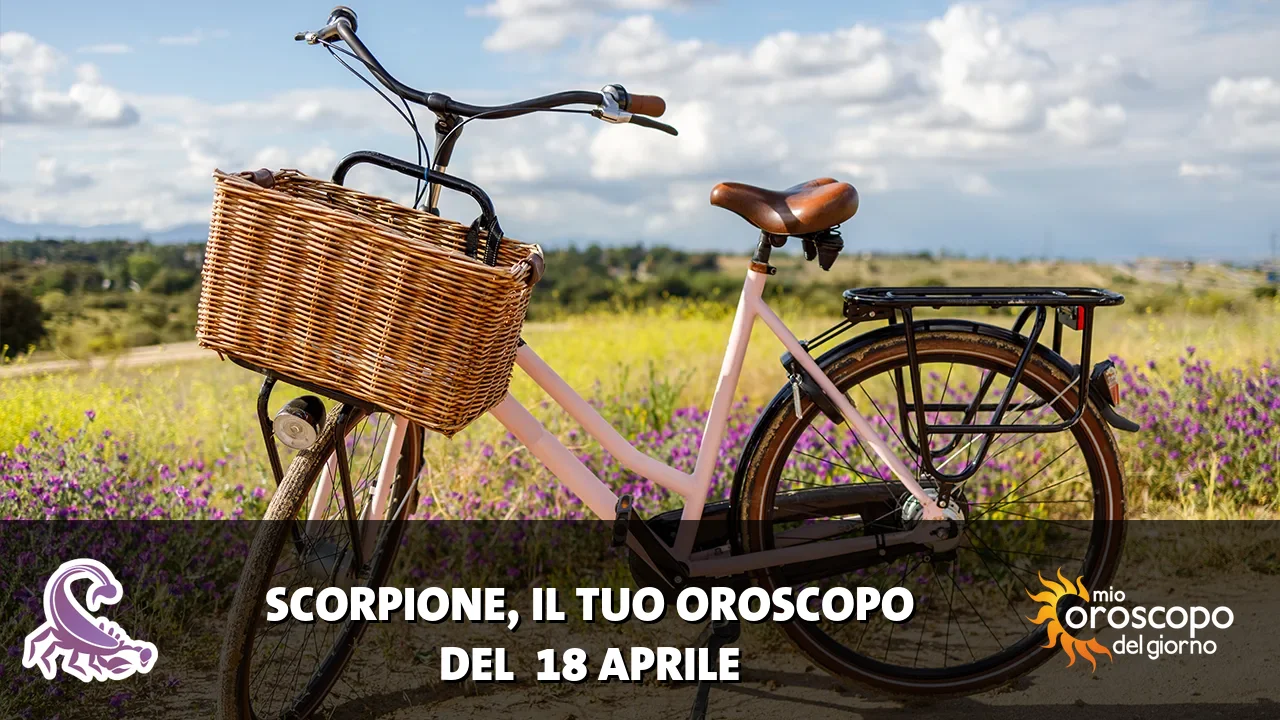 Oroscopo dello Scorpione du sabato 18 aprile 2026