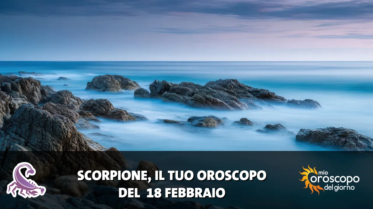 Oroscopo dello Scorpione du mercoledì 18 febbraio 2026