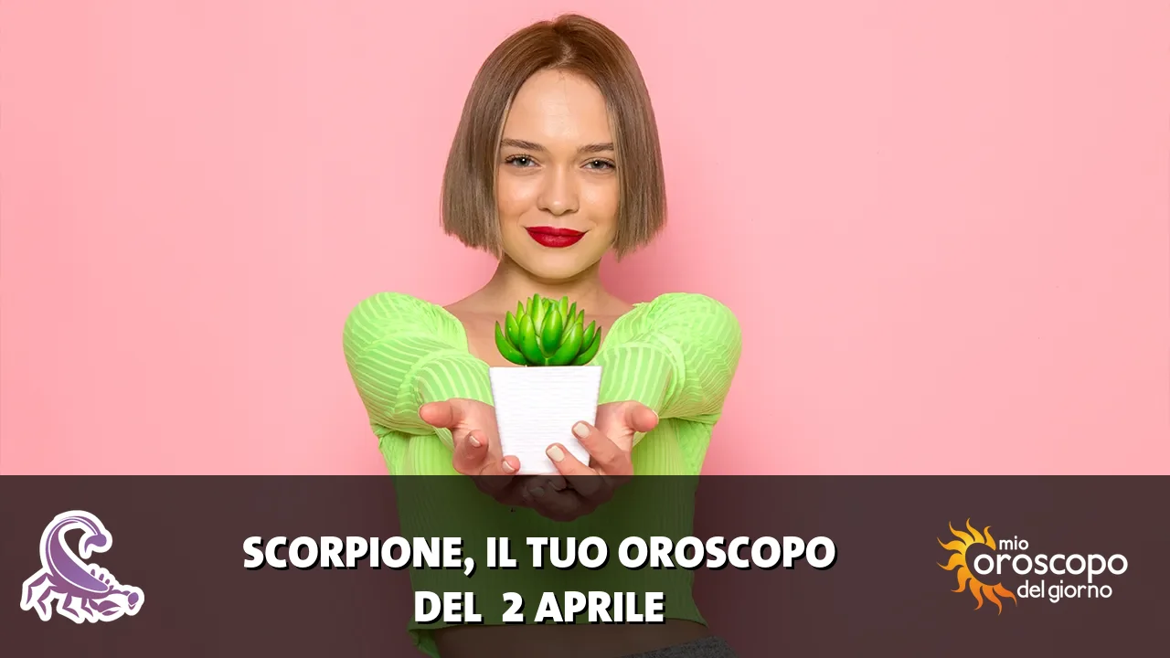 Oroscopo dello Scorpione du giovedì 2 aprile 2026