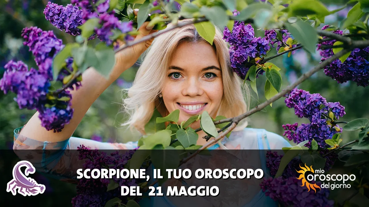 Oroscopo dello Scorpione du giovedì 21 maggio 2026