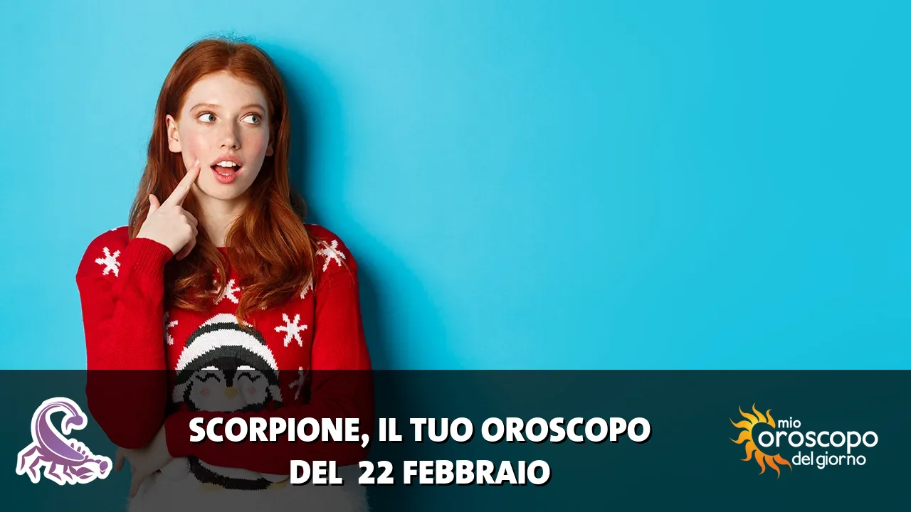 Oroscopo dello Scorpione du domenica 22 febbraio 2026